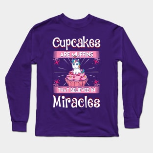 Cupcakes Muffins Miracles Unicorns Long Sleeve T-Shirt